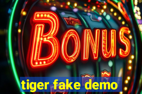 tiger fake demo